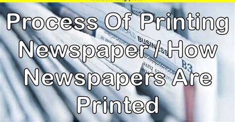 how to print a newspaper: How does the printing process differ between newspapers published in different regions?