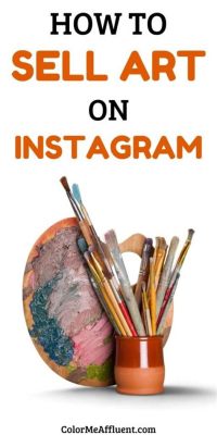 How to Sell Art on Instagram: Strategies and Tips for Successful Promotion