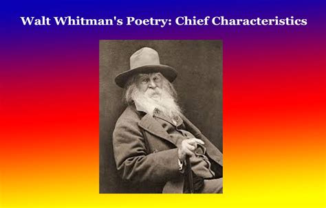 What Are Some of the Characteristics of Walt Whitman's Poetry: A Deeper Dive into His Artistic Vision